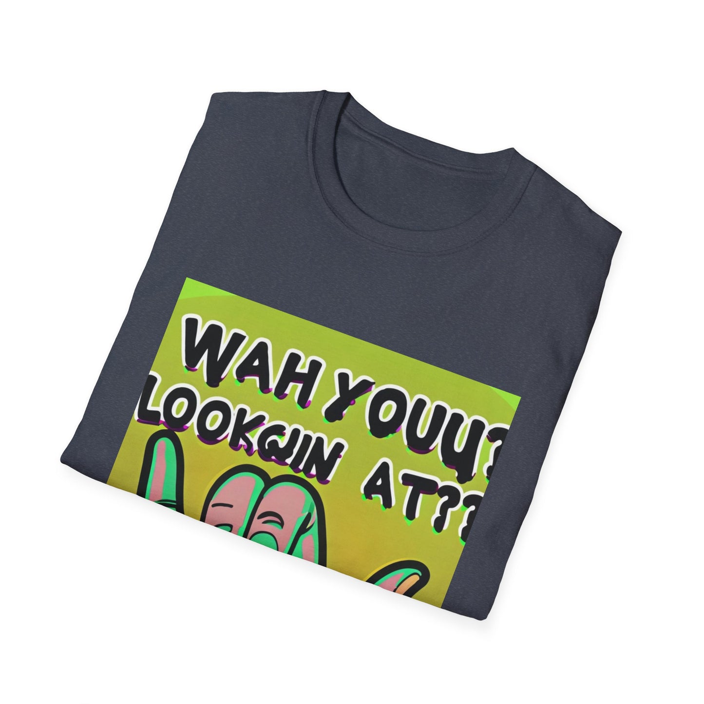 Wah Yuh Lookin At Unisex Softstyle T-Shirt