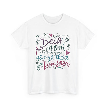 Dear Mom, Thank you for always being there, T-shirt