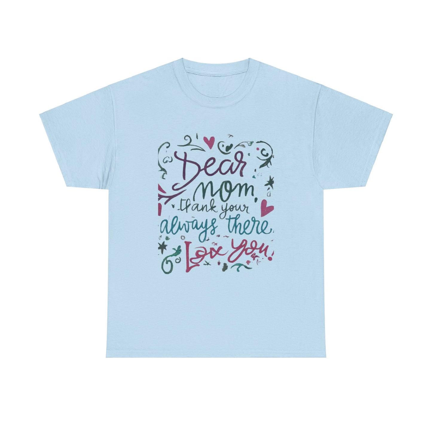 Dear Mom, Thank you for always being there, T-shirt