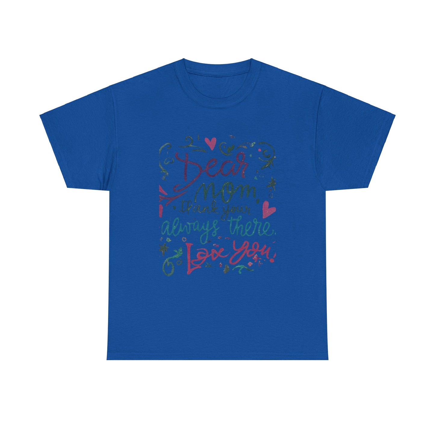 Dear Mom, Thank you for always being there, T-shirt