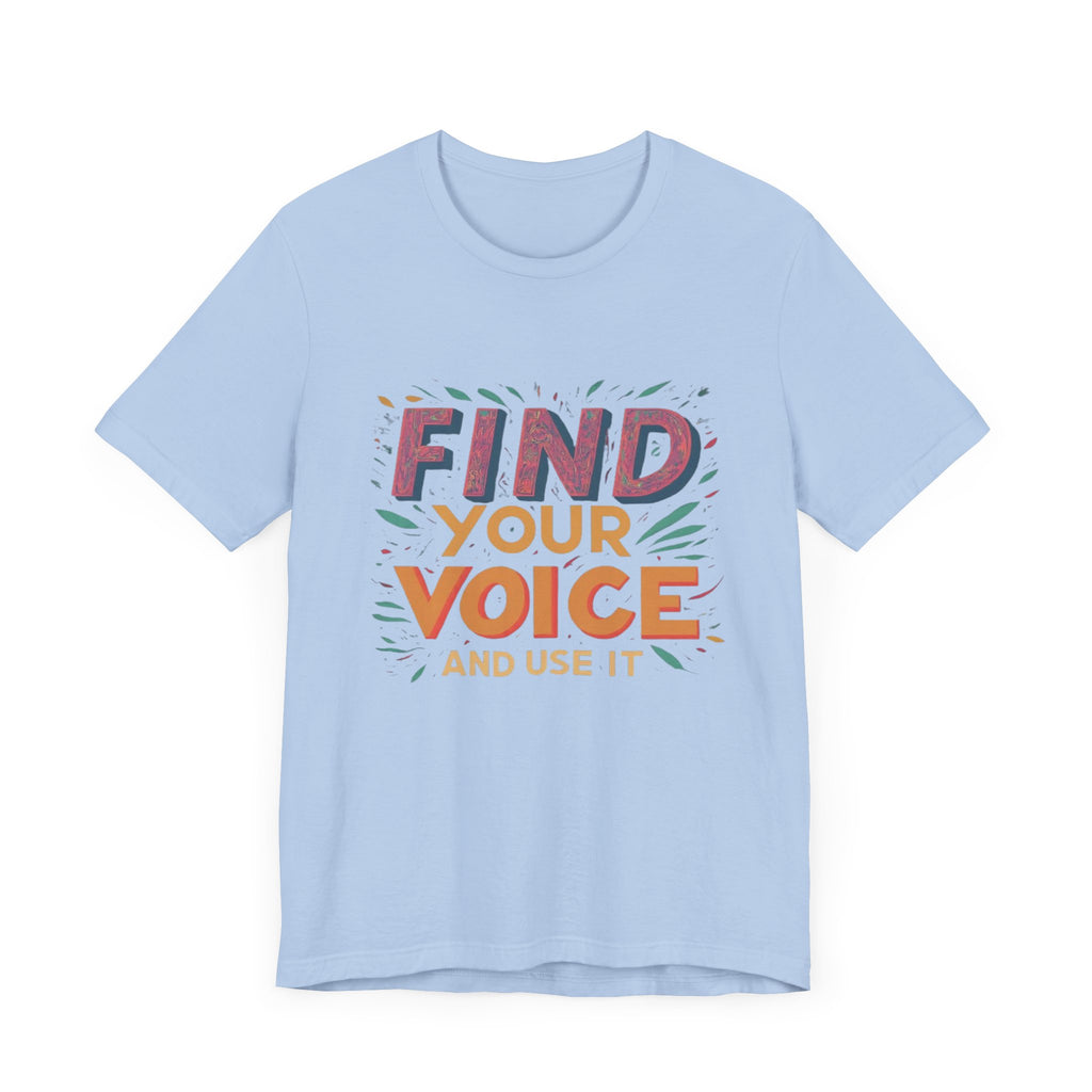 find your voice Unisex Jersey Short Sleeve Tee