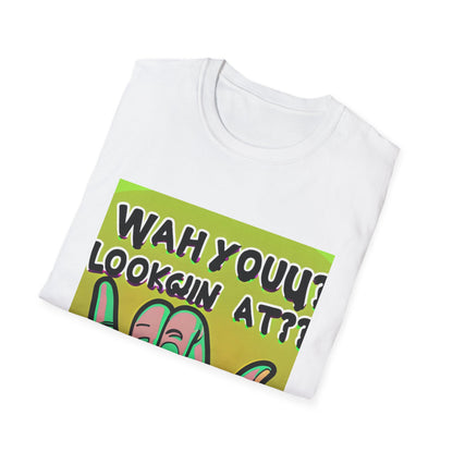 Wah Yuh Lookin At Unisex Softstyle T-Shirt