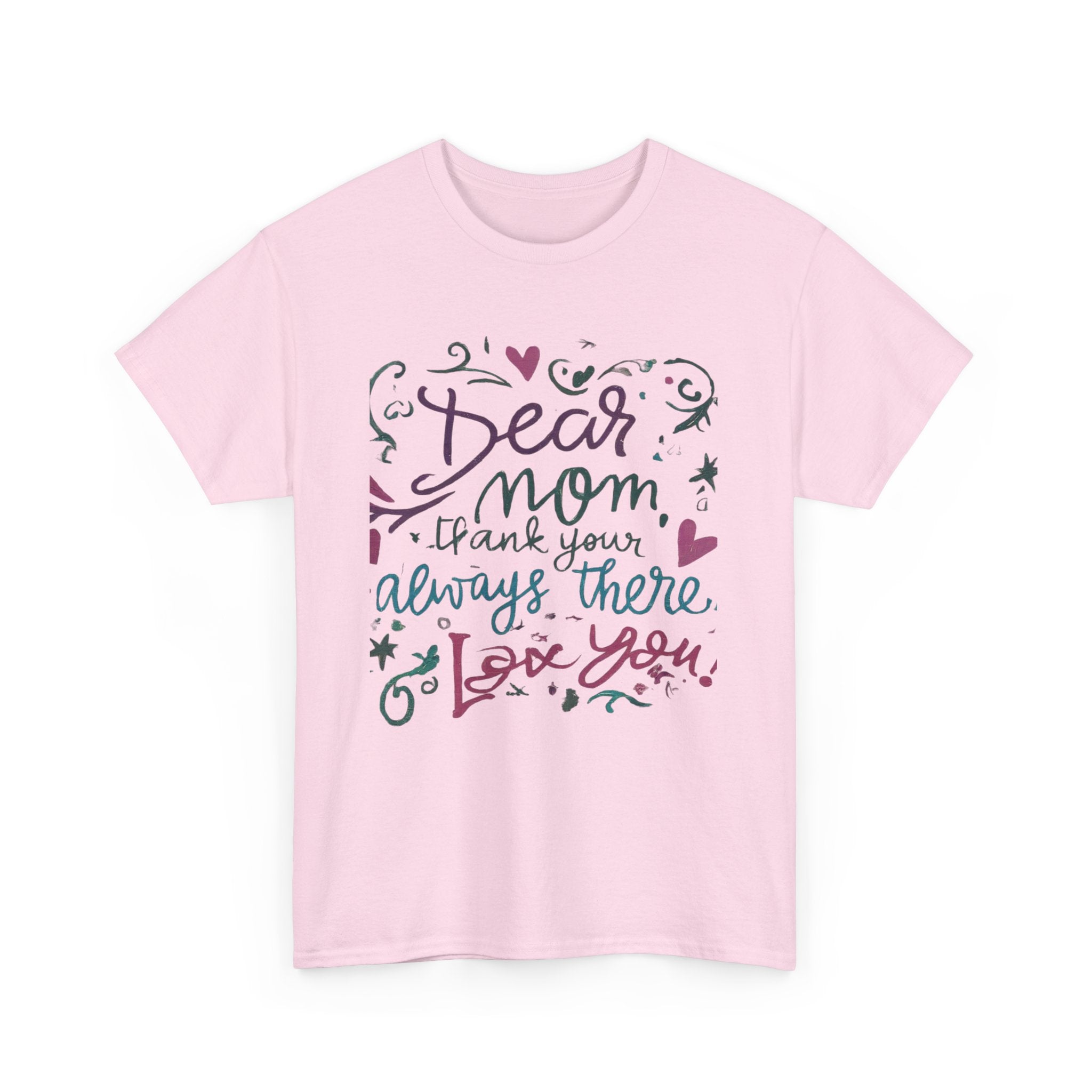 Dear Mom, Thank you for always being there, T-shirt