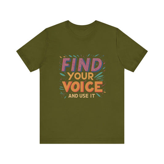 find your voice Unisex Jersey Short Sleeve Tee