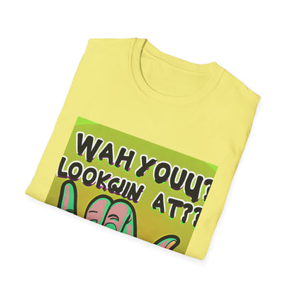 Wah Yuh Lookin At Unisex Softstyle T-Shirt