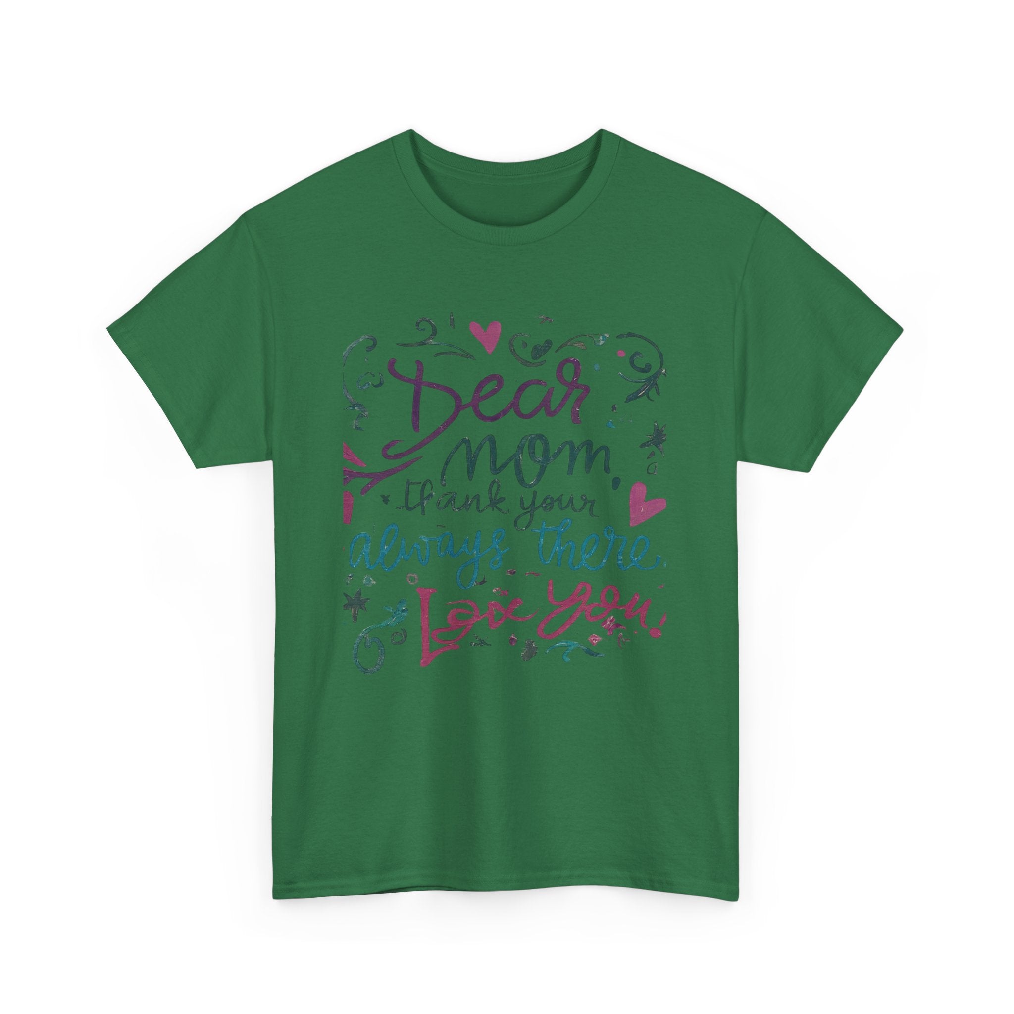 Dear Mom, Thank you for always being there, T-shirt