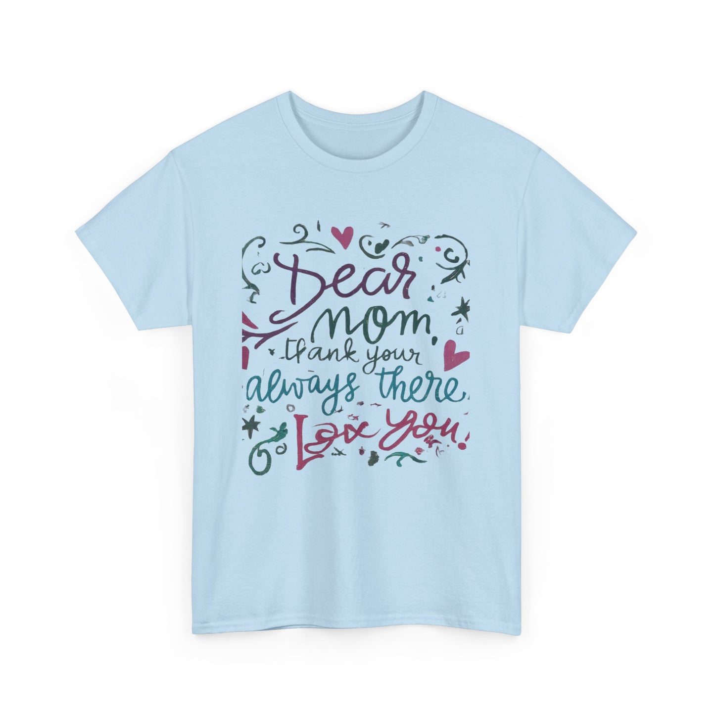 Dear Mom, Thank you for always being there, T-shirt