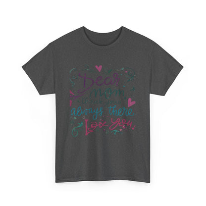 Dear Mom, Thank you for always being there, T-shirt