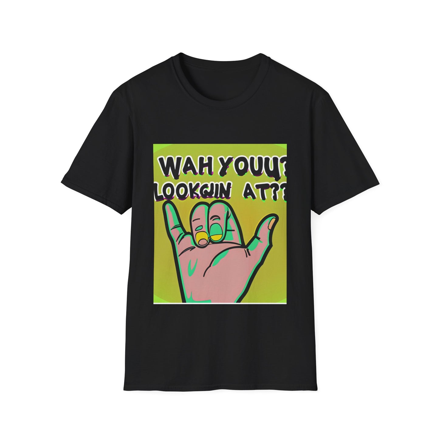 Wah Yuh Lookin At Unisex Softstyle T-Shirt