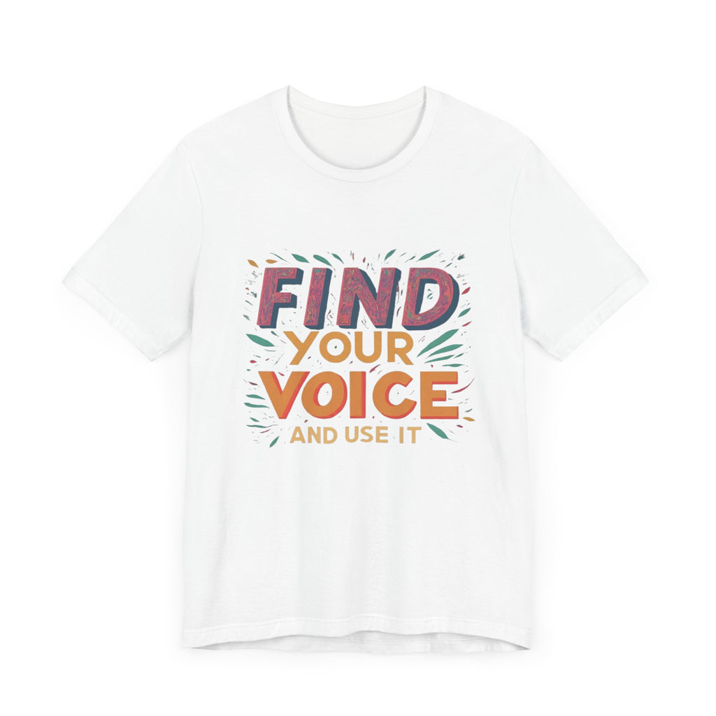 find your voice Unisex Jersey Short Sleeve Tee