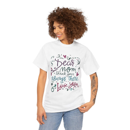 Dear Mom, Thank you for always being there, T-shirt